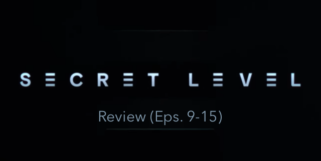 Review/Ranking: Secret Level, Eps. 9-15